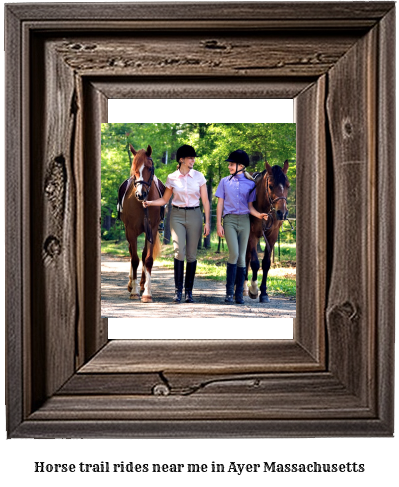 horse trail rides near me in Ayer, Massachusetts